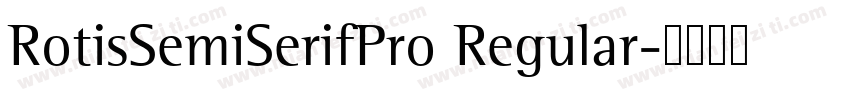 RotisSemiSerifPro Regular字体转换
